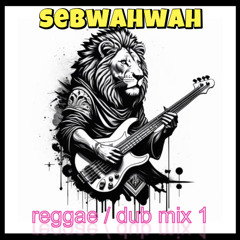 sebwahwah - reggae/dub mix 1 -