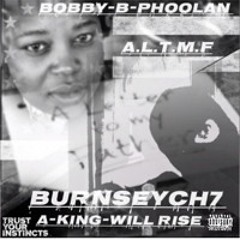A King Will Rise / A.L.T.M.F (Burnseych7) (Bobby-B-Phoolan).