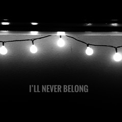 I'll Never Belong 2
