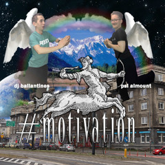 #MOTIVATION prod DJ ballantines