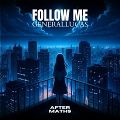 GeneralLucas - Follow Me