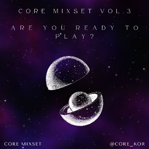 CORE MIXSET VOL.3 / ARE YOU READY TO PLAY?