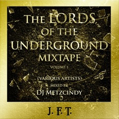 Dj Mixtape: The LORDS of The Underground Mixtape (Vol 1) J.F.T