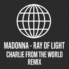 Ray of Light (charlie from the world remix)