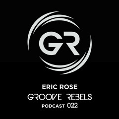 GR PODCAST # 022. GUEST MIX By ERIC ROSE