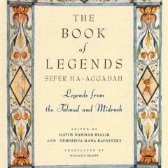 +READ*= The Book of Legends/Sefer Ha-Aggadah: Legends from the Talmud and Midrash (Hayyim Nahman Bia