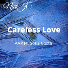 NickJC Careless Love AAP Ft. Sofia Costa