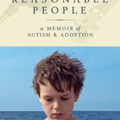 PDF_⚡ Reasonable People: A Memoir of Autism and Adoption
