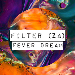 Filter (ZA) - Fever Dream (Original Mix)