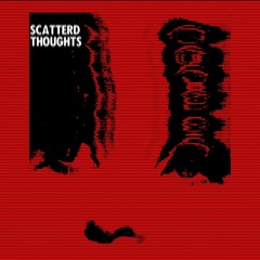 Scattered Thoughts (Prod.C-SICK)