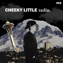 Woo. - Cheeky Little Radio #03
