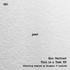 BCCO Premiere: Max Gardner - This Is A Test (Drumcell Remix) [PEER001]