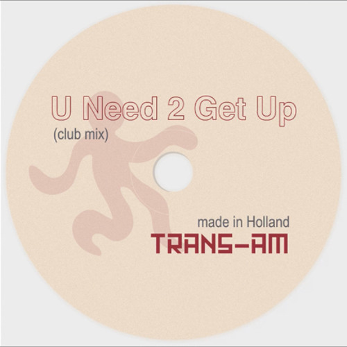 U Need 2 Get Up (Club Mix) [Free DL]