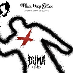 Three Days Grace - Animal I Have Become [DUMA Remix]