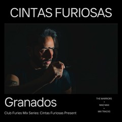 Club Furies Mix Series: Cintas Furiosas Present Granados
