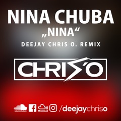 Nina Chuba - Nina (DJ Chris O. Remix) *SNIPPET*