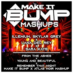 YOUNG AND BEAUTIFUL X FROM THE ASHES THAT NIGHT (MAKE IT BUMP X ATLAS NOIR MASHUP)