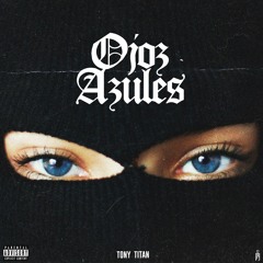 TONY T1TAN-Ojos Azules