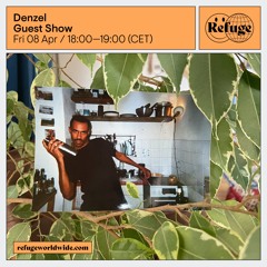 Denzel @ Refuge Worldwide April 2022
