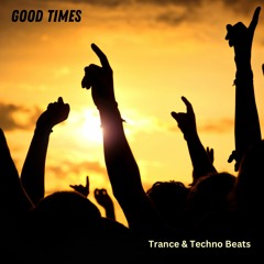 GOOD TIMES(Trance & Techno Beats)
