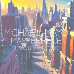 Michael Mayo - Masterpiece (Proj.EKT Remix)