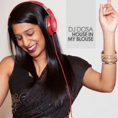 DJ DOSA- House In My Blouse
