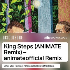 Disclosure - King Steps (ANIMATE Remix)