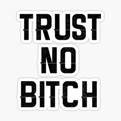 TrustNoBitchFreestyle