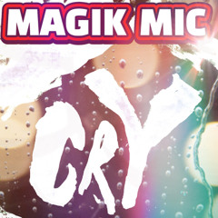 MAGIK MIC - CRY