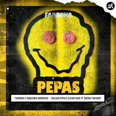 Farruko x Ingrosso - Reload Pepas (Layon Nais ft. Deeray 'Schuitvaren' Mashup)
