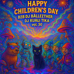 B2B DJ BÄLLEZTHER - DJ KUALI TIKA HAPPY CHILDREN'S DAY VOL. 31