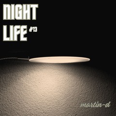 Nightlife #13- Martin-D Podcast