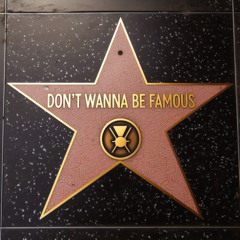 Don't Wanna Be Famous