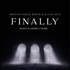 Swedish House Mafia, Alicia Keys - Finally [BISHOP & Lorence V Remix]