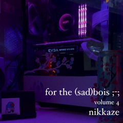 for the (sad)bois ;-; vol. 4