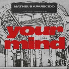 CUFF372: Matheus Aparecido - Your Mind (Original Mix)