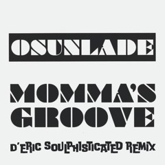 Osunlade - Momma's Groove (D'ERIC Soulphisticated Remix)