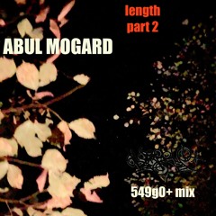 Abul Mogard MIX: length pt.2