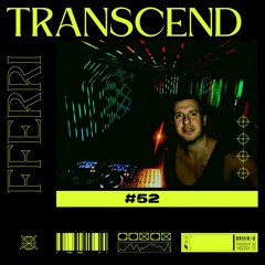 TRANSCEND #52 BY FFERRI