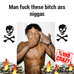 baddcitizen - man fukk these bitxh ass niggas (axxturel)