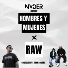 HOMBRES Y MUJERES X RAW (NVDER MASHUP)