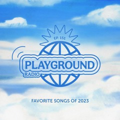 Louis The Child Playground Radio #151 (Favorite Songs of 2023)