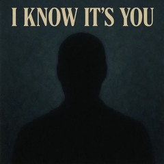 I know Its You