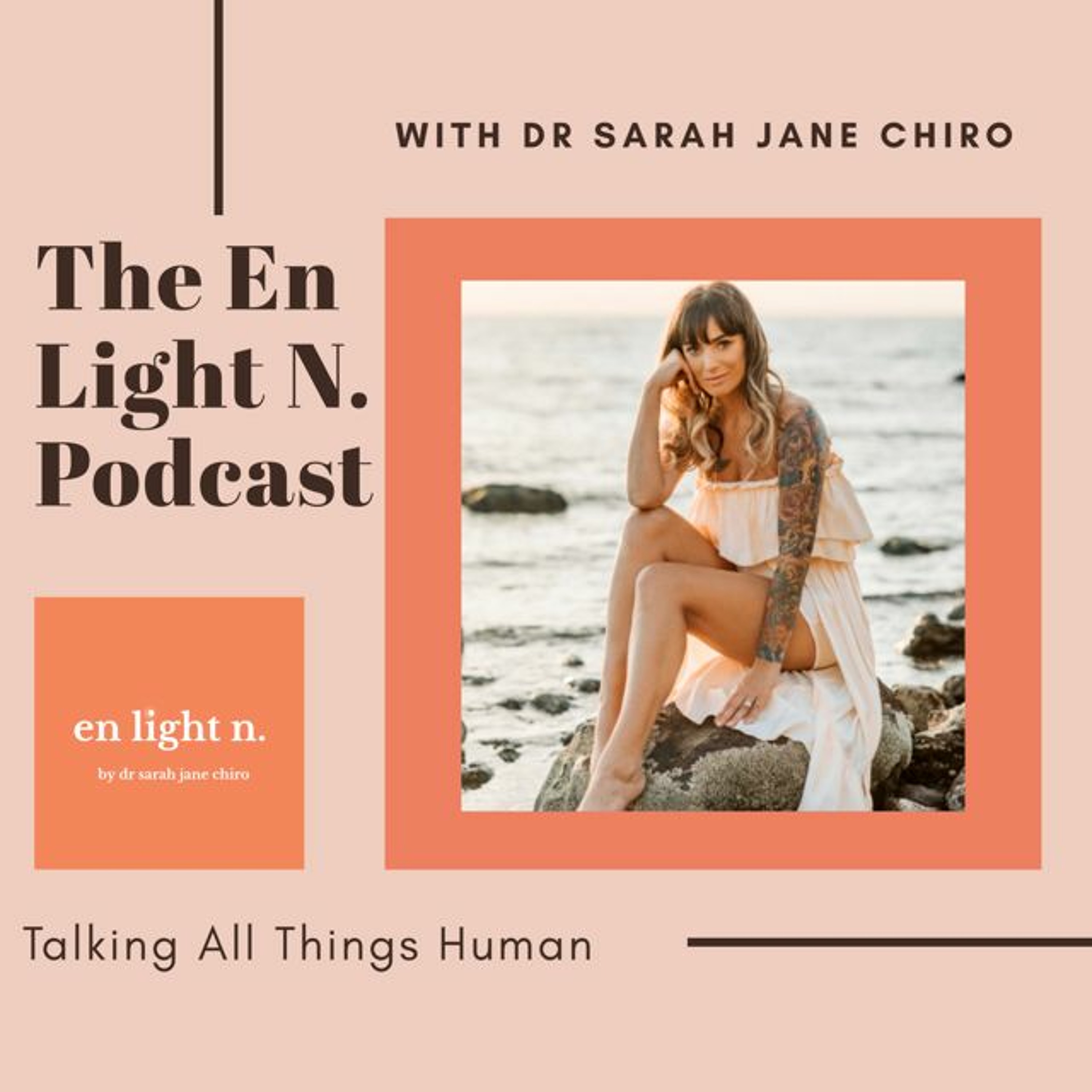 The En Light N. Podcast with Dr Sarah Jane Chiro