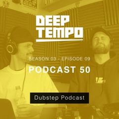 Deep Tempo 50th Podcast - Causa, Danny Scrilla, Glume & Phossa, Mungk, Ramsez, Hypho, Mythm & More