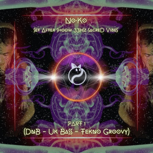 No.Ko SeT AfteR ShooW 33Hz SacreD VibeS PART 1 (DNB - UK BASS - TEKNO GROOVY)