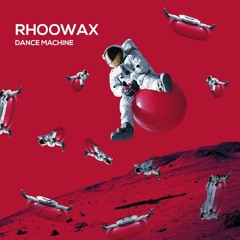 Rhoowax - Dance Machine (Original Mix) FREE DOWNLOAD