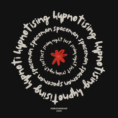 HYPNOTISING x SPACEMAN x LAST FRIDAY NIGHT @HORUS Mashup (FREE DOWNLOAD)