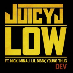 Low- Juicy J (DEV Flip)