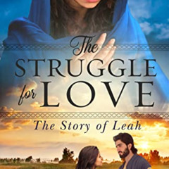 [FREE] EBOOK 💙 The Struggle for Love: The Story of Leah by  Marilyn T. Parker PDF EB